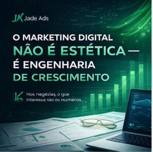 O Marketing Digital Não é Estética, É Engenharia de Crescimento
